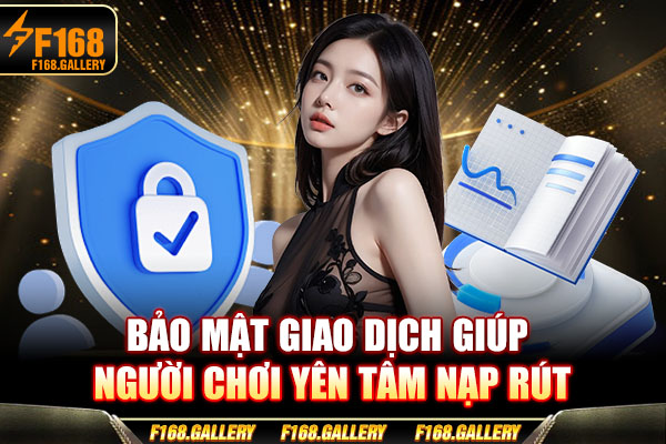 Bảo mật giao dịch giúp người chơi yên tâm nạp rút
