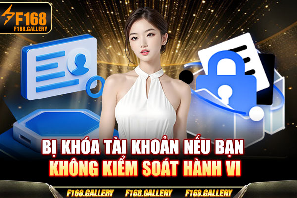 Bị khóa tài khoản nếu bạn không kiểm soát hành vi