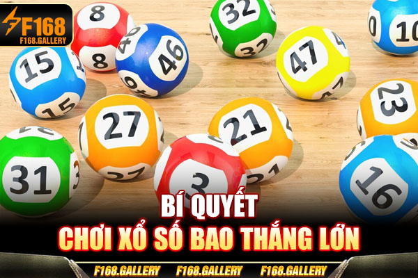 Bí quyết chơi xổ số bao thắng lớn Bí quyết chơi xổ số bao thắng lớn