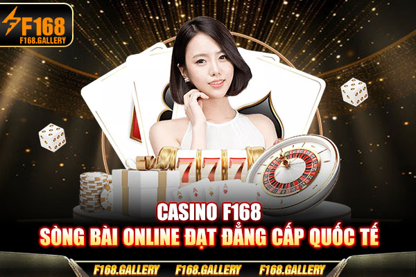 Casino F168 - Sòng Bài Online Đạt Đẳng Cấp Quốc Tế