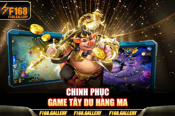 Chinh phục game Tây du hàng ma