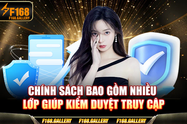 Chính sách bao gồm nhiều lớp giúp kiểm duyệt truy cập
