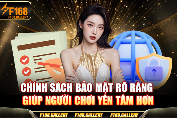 Chính sách bảo mật xây dựng giúp hội viên yên tâm hơn