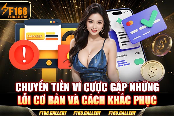 Chuyển tiền ví cược gặp những lỗi cơ bản và cách khắc phục