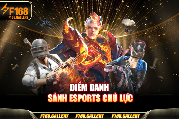 Điểm danh sảnh Esports chủ lực