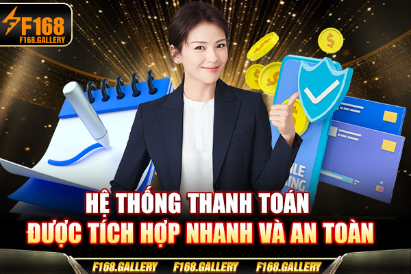 Hệ thống thanh toán được tích hợp nhanh và an toàn