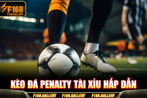 Kèo đá penalty tài xỉu hấp dẫn