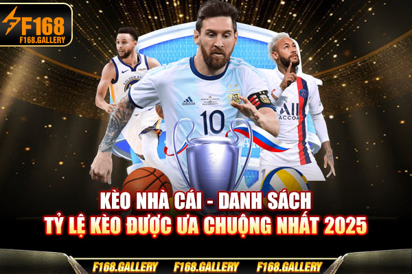 Kèo Nhà Cái | Danh Sách Tỷ Lệ Kèo Được Ưa Chuộng Nhất 2025