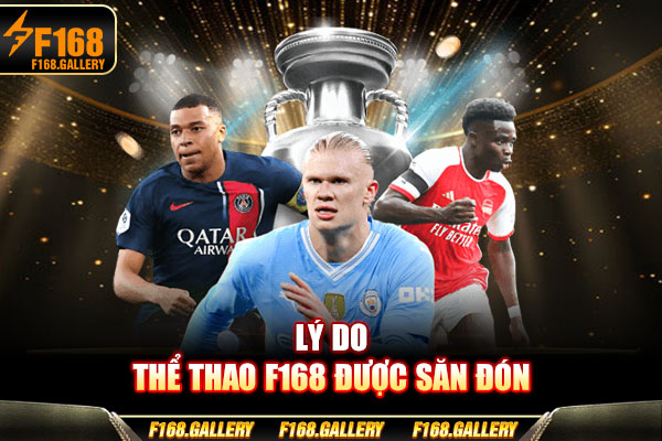 Lý do thể thao F168 được săn đón