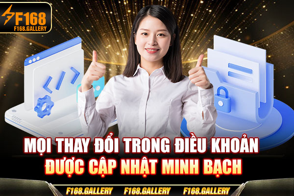 Mọi thay đổi trong điều khoản được cập nhật minh bạch