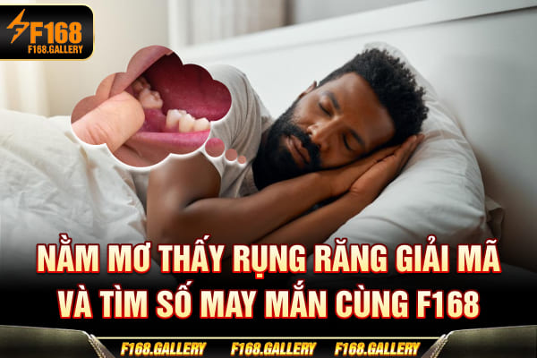 Nằm Mơ Thấy Rụng Răng - Giải Mã Tìm Số Đỏ Cùng Chuyên Gia