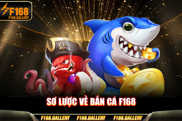 Sơ lược về Bắn cá F168