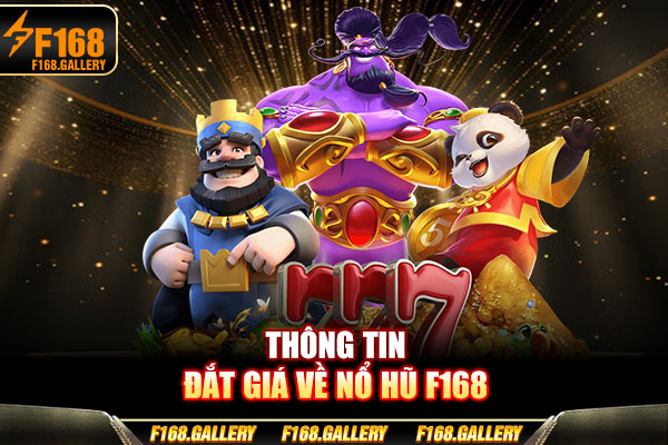 Thông tin đắt giá về nổ hũ F168