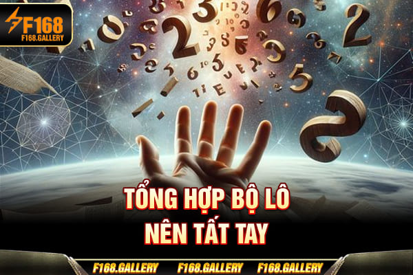 Tổng hợp bộ lô nên tất tay