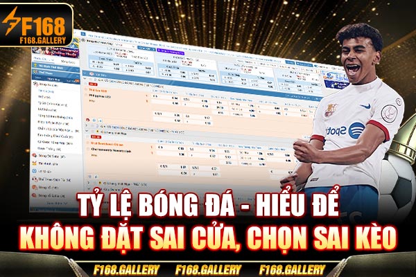 Tỷ Lệ Bóng Đá - Hiểu Để Không Đặt Sai Cửa, Chọn Sai Kèo