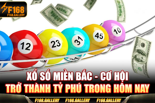 Xổ Số Miền Bắc - Cơ Hội Trở Thành Tỷ Phú Trong Hôm Nay