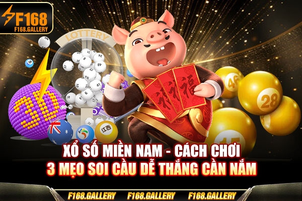Xổ Số Miền Nam | Cách Chơi & 3 Mẹo Soi Cầu Dễ Thắng Cần Nắm