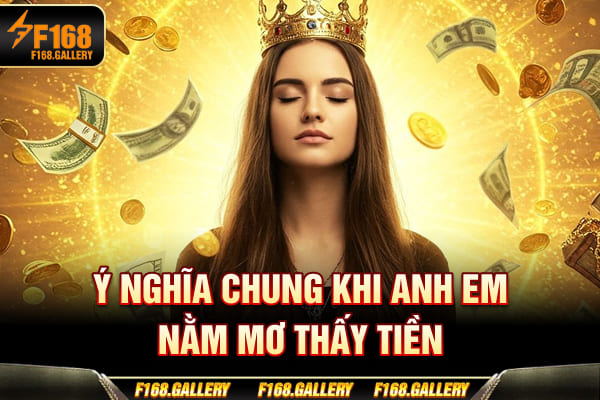 Ý nghĩa chung khi anh em nằm mơ thấy tiền