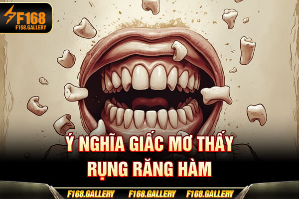 Ý nghĩa giấc mơ thấy rụng răng hàm Ý nghĩa giấc mơ thấy rụng răng hàm